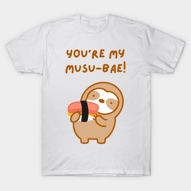 You’re My Musubae Musubi Sloth T-Shirt by theslothinme